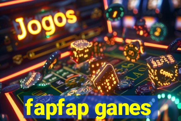 fapfap ganes